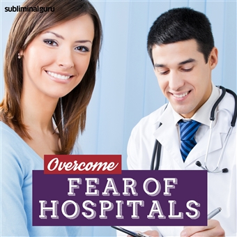 Overcome Fear of Hospitals Cover